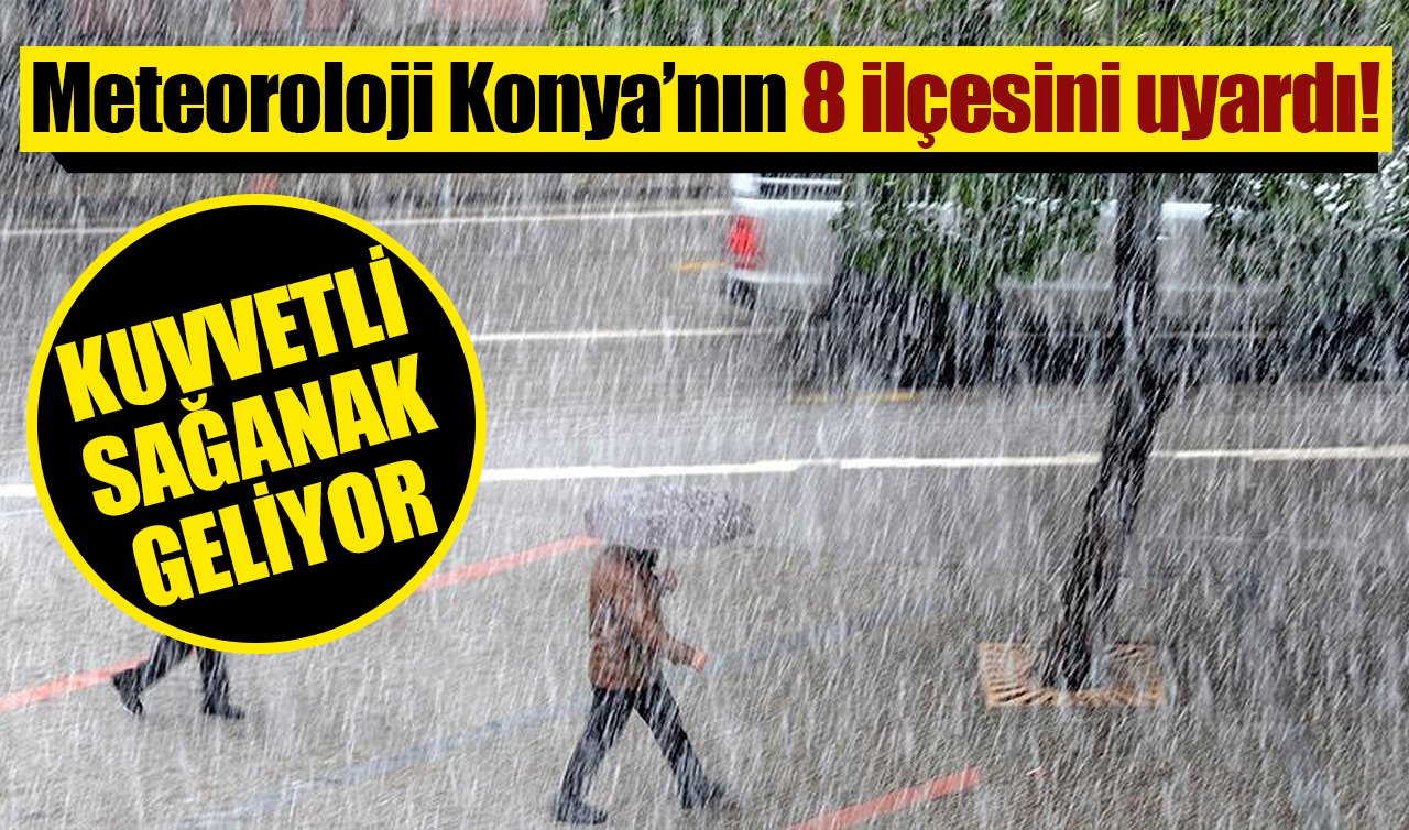 Meteoroloji Konya’nın 8 ilçesini uyardı! Gök gürültülü sağanak geliyor: İşte Konya 5 günlük hava durumu