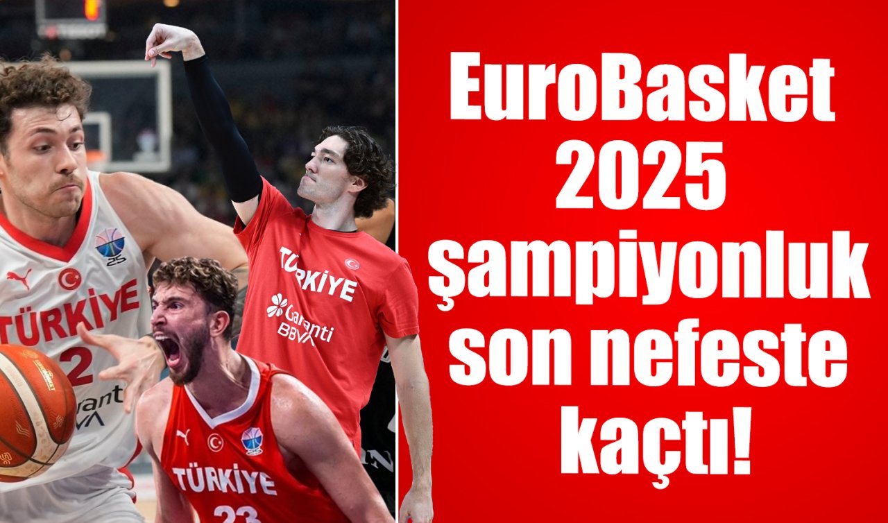  12 dev adam EuroBasket 2025 finalinde ikinci!