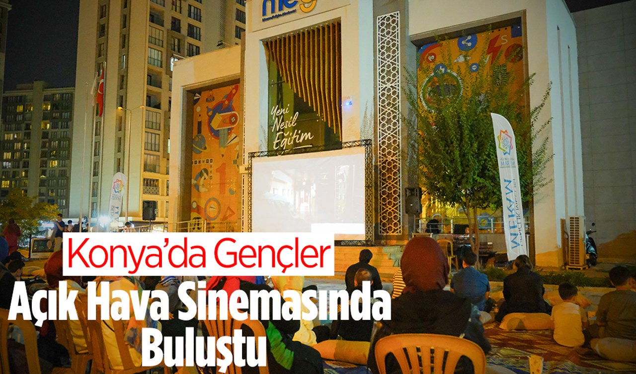 Konya’da gençler açık hava sinemasında buluştu