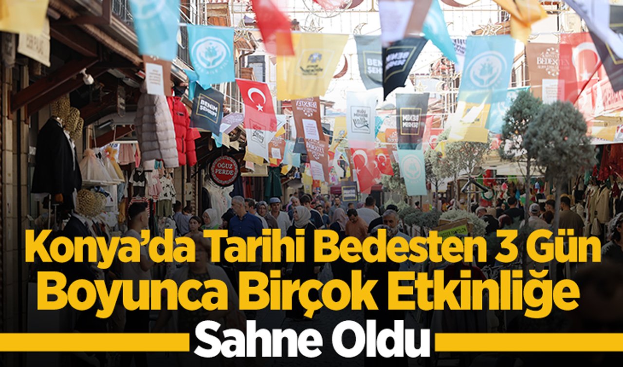 Konya’da Tarihi Bedesten 3 gün boyunca birçok etkinliğe sahne oldu