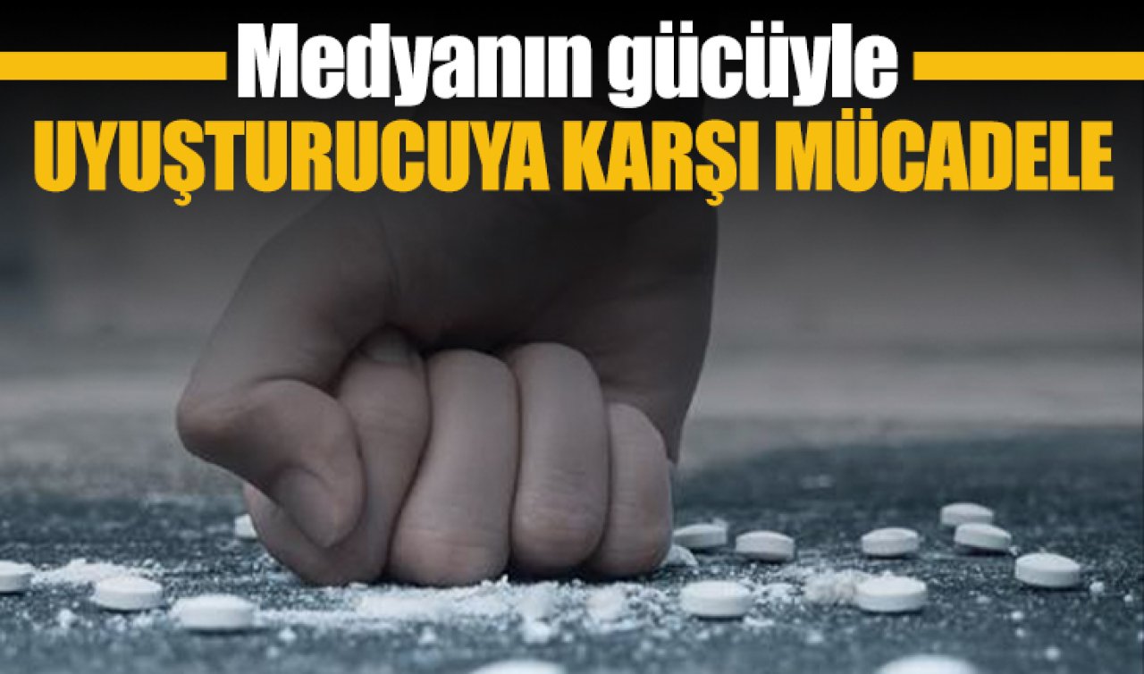 Medyanın gücüyle uyuşturucuya karşı mücadele