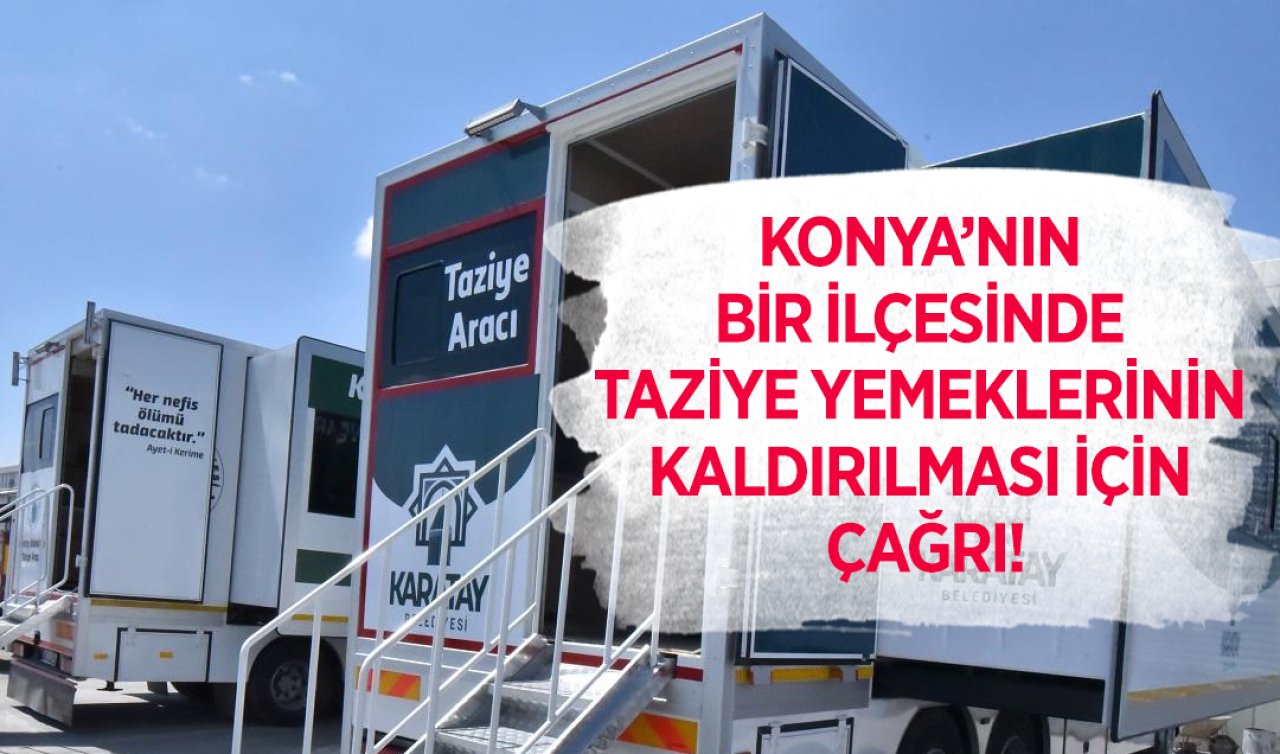Konya’nın bir ilçesinde taziye yemeklerinin kaldırılması için çağrı! 