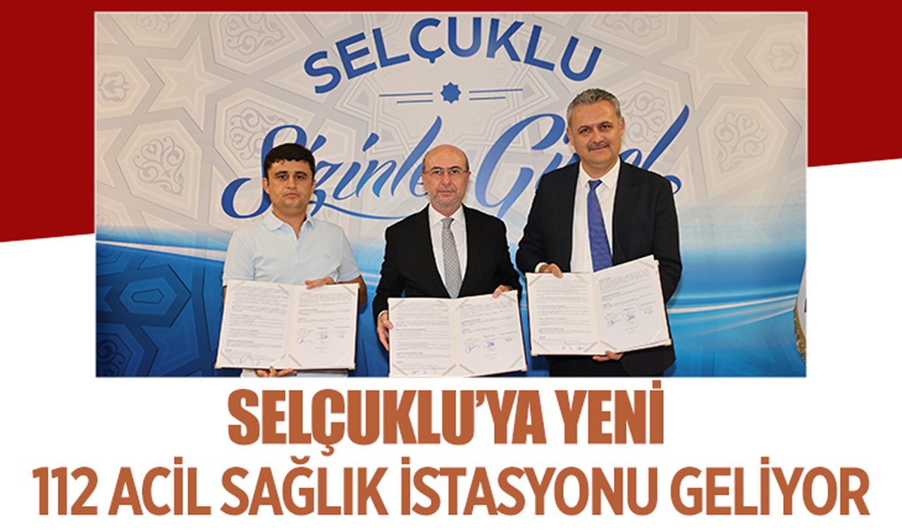 Selçuklu’ya yeni 112 Acil Sağlık İstasyonu geliyor