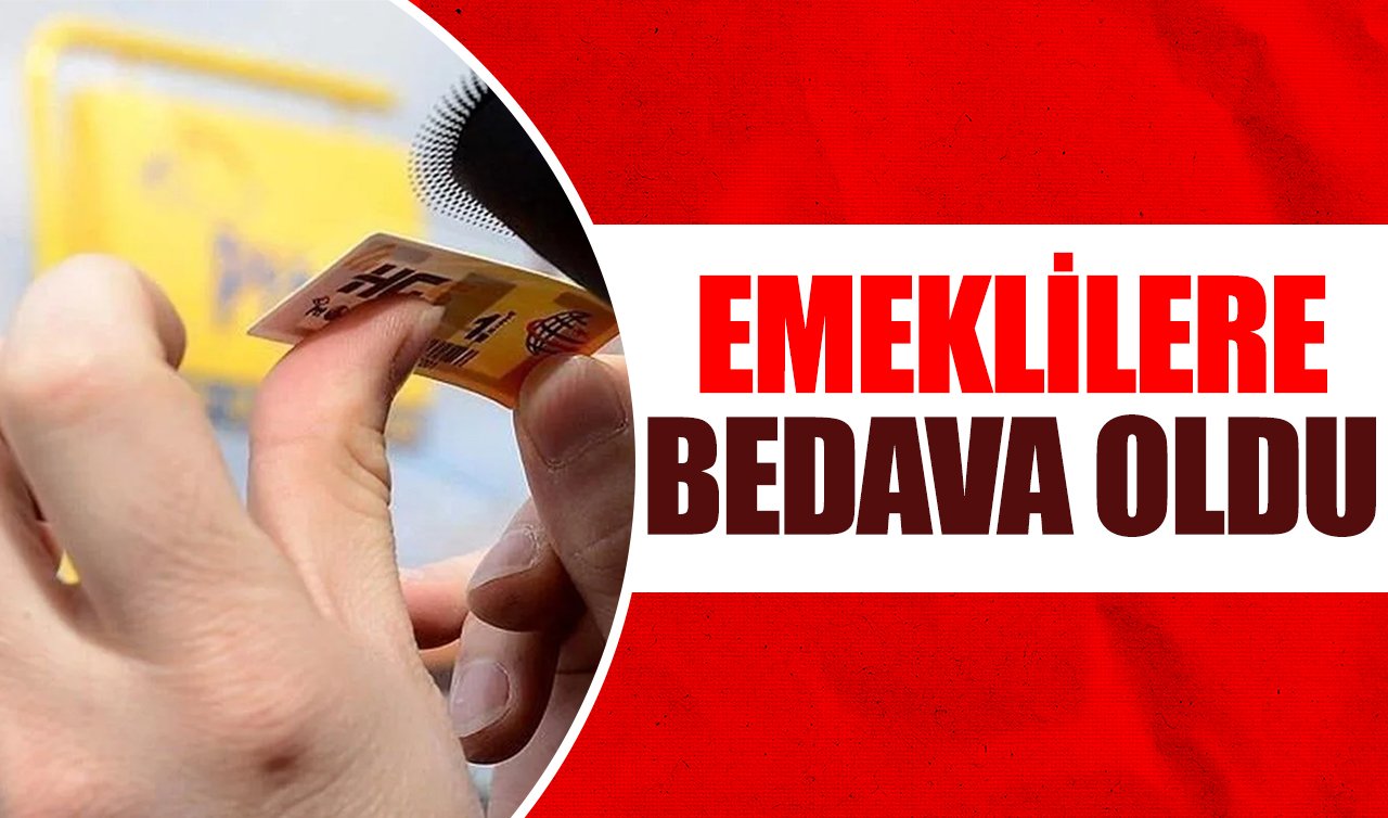 Emeklilere bedava oldu