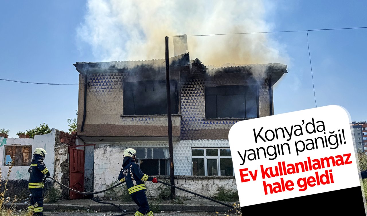 Konya’da yangın paniği! Ev kullanılamaz hale geldi