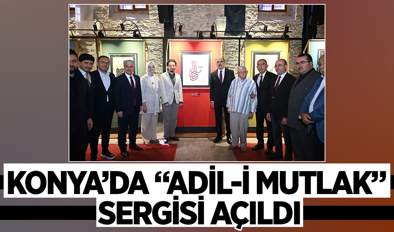 Konya’da “Adil-i Mutlak” sergisi açıldı