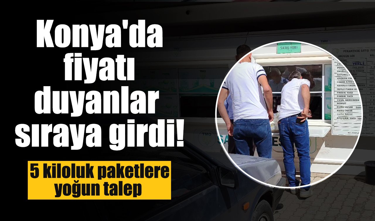 Konya’da fiyatı duyanlar sıraya girdi! 5 kiloluk paketlere yoğun talep