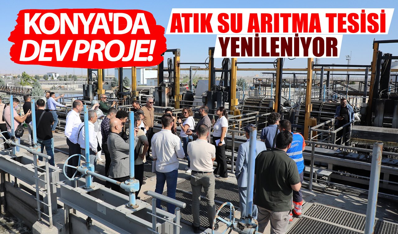 Konya’da dev proje! Atık su arıtma tesisi yenileniyor