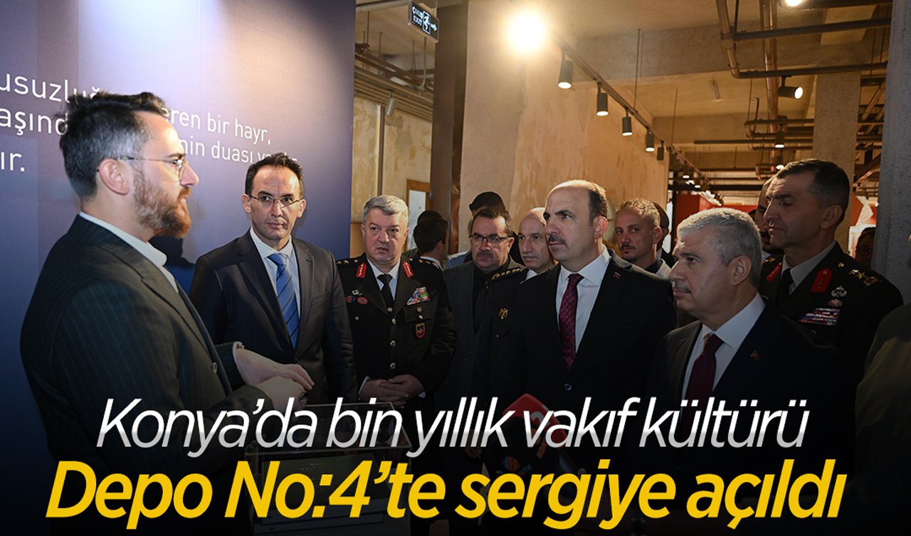 Konya’da bin yıllık vakıf kültürü Depo No:4’te sergiye açıldı
