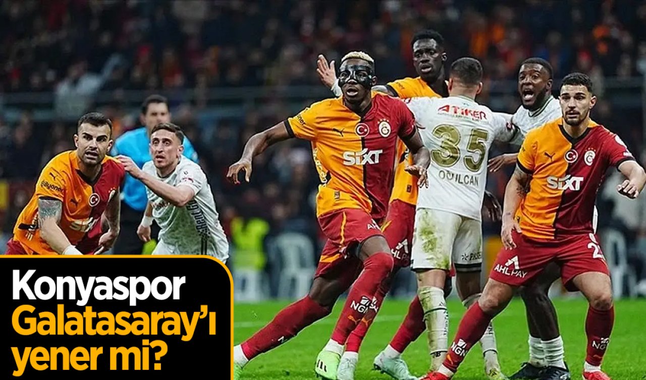 Konyaspor Galatasaray’ı yener mi? 