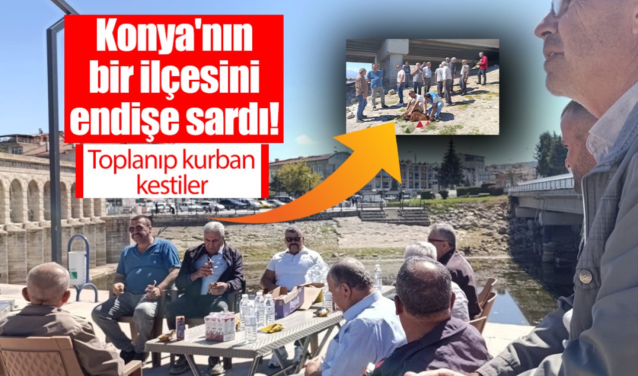 Konya’nın bir ilçesini endişe sardı! Toplanıp kurban kestiler 