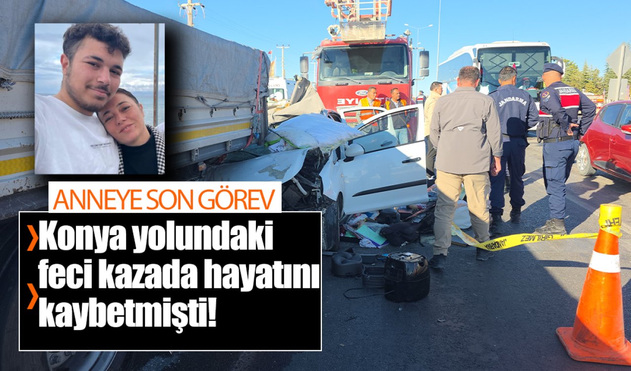 Konya yolundaki feci kazada hayatını kaybetmişti! Üniversite kaydı için yola çıkmışlardı 