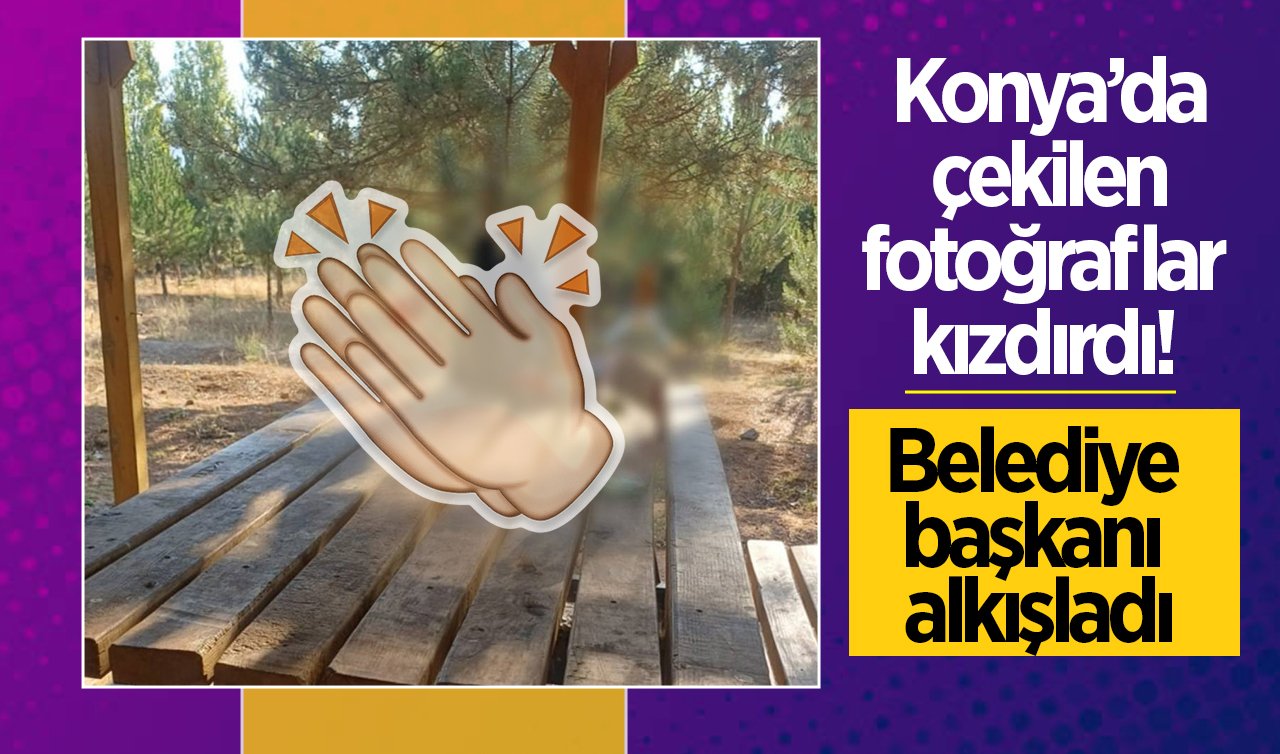  Konya’da çekilen fotoğraflar kızdırdı! Belediye başkanı alkışladı