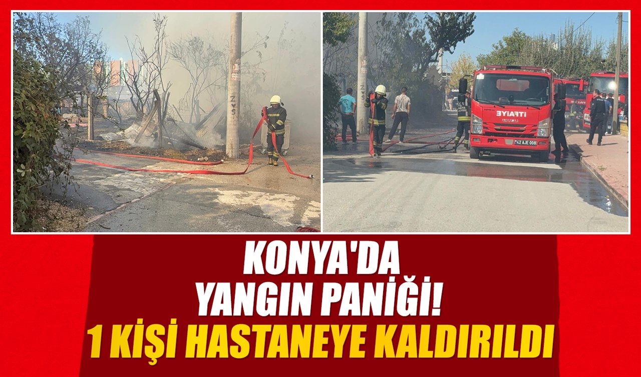 Konya’da yangın paniği! 1 kişi hastaneye kaldırıldı