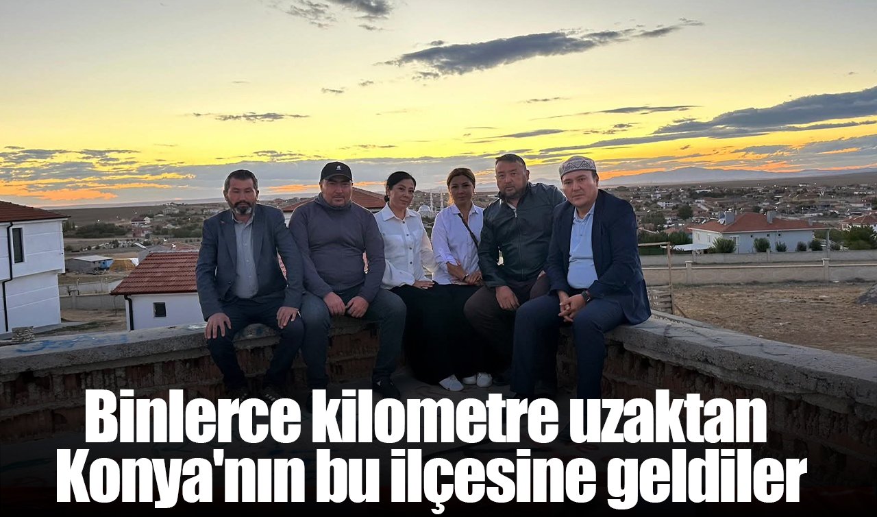 Binlerce kilometre uzaktan Konya’nın bu ilçesine geldiler