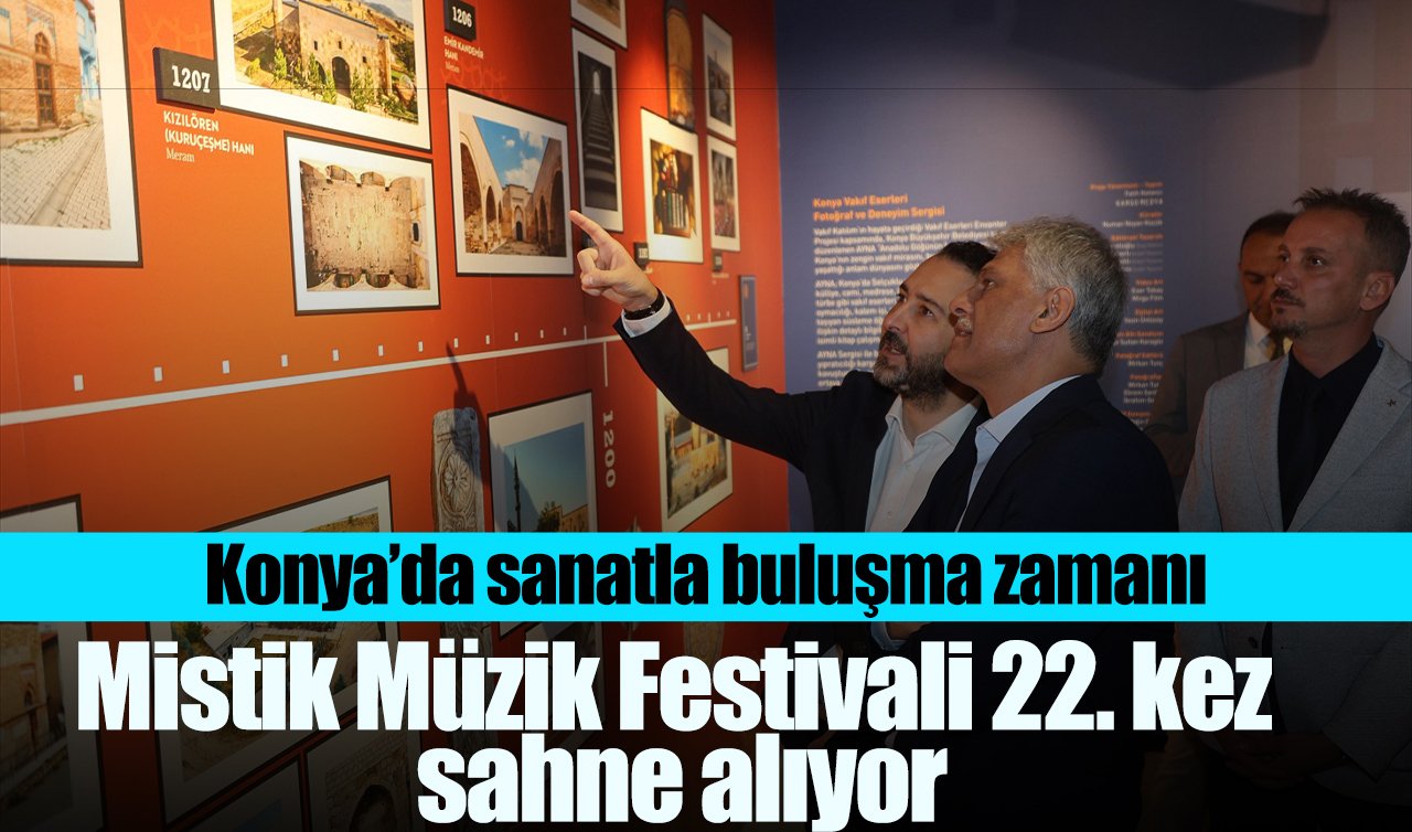 Konya’da sanatla buluşma zamanı: Mistik Müzik Festivali 22. kez sahne alıyor