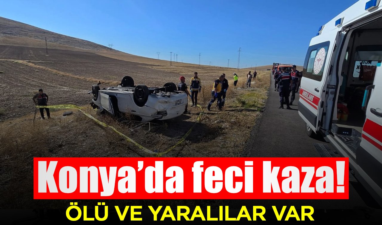 Konya’da feci kaza: ÖLÜ VE YARALILAR VAR