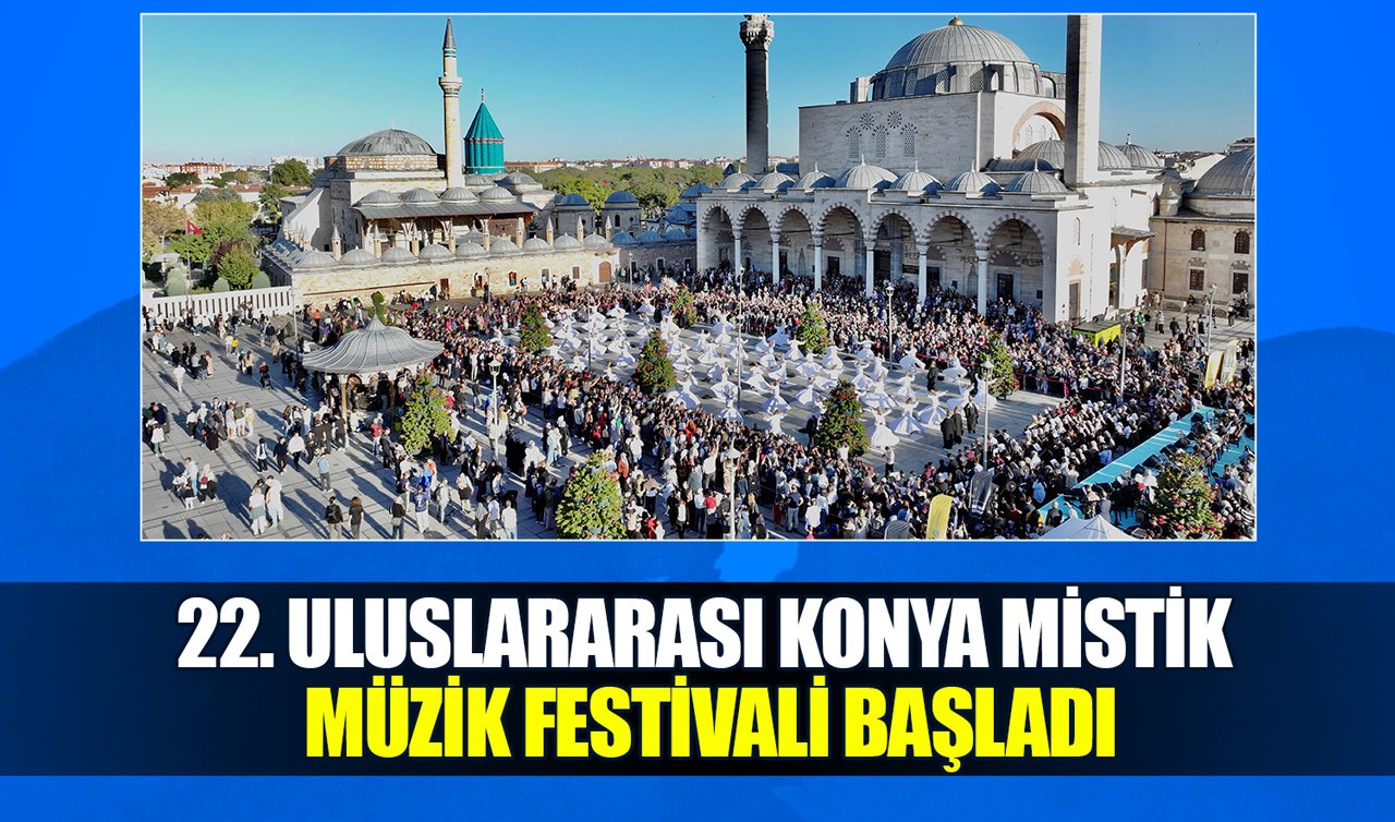 22. Uluslararası Konya Mistik Müzik Festivali başladı 
