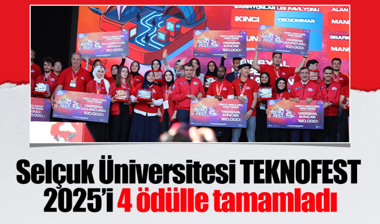 Selçuk Üniversitesi TEKNOFEST 2025’i 4 ödülle tamamladı