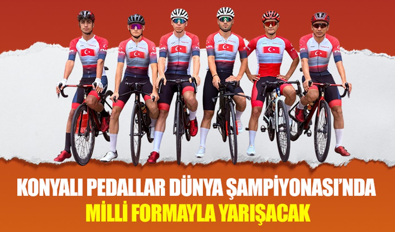 Konyalı pedallar Dünya Şampiyonası’nda milli formayla yarışacak