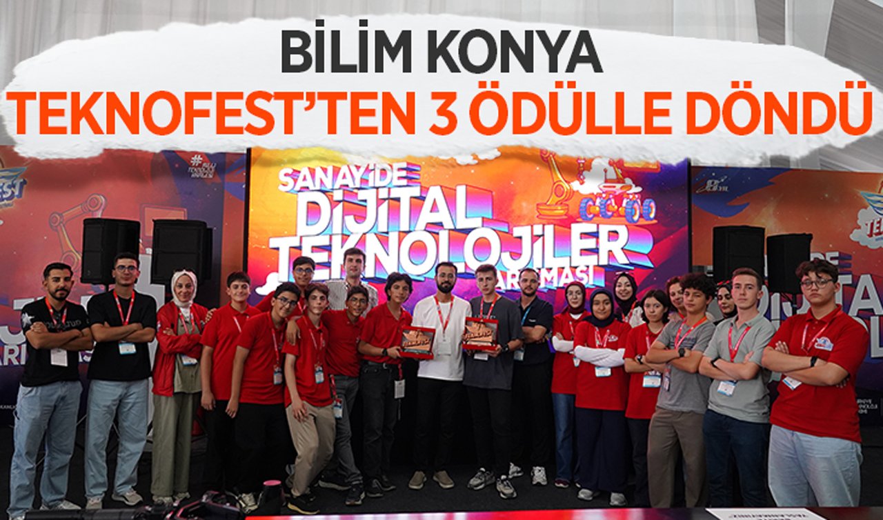 Bilim Konya TEKNOFEST’ten 3 ödülle döndü
