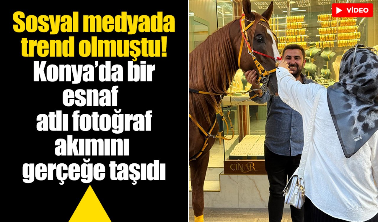 Sosyal medyada trend olmuştu! Konya’da bir esnaf atlı fotoğraf akımını gerçeğe taşıdı