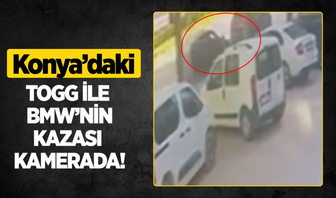 Konya’daki TOGG ile BMW’nin kazası kamerada!