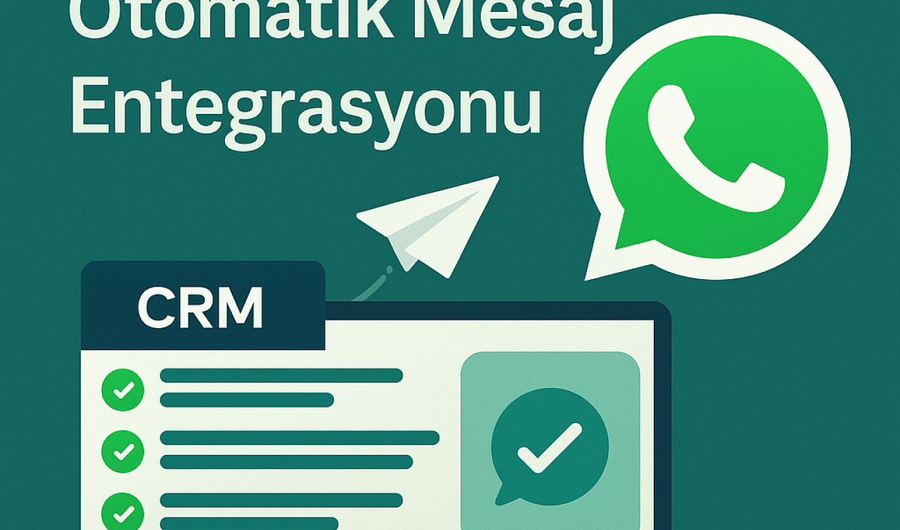  WhatsApp CRM Nedir? Otomatik Mesaj Entegrasyonu