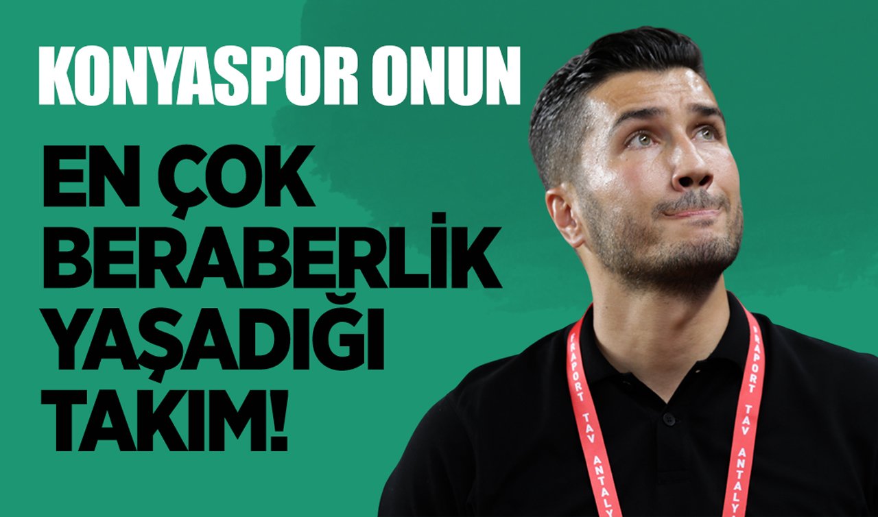  Konyaspor onun en çok beraberlik yaşadığı takım!