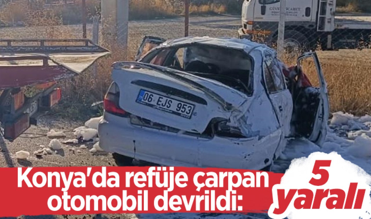 Konya’da refüje çarpan otomobil devrildi: 5 yaralı