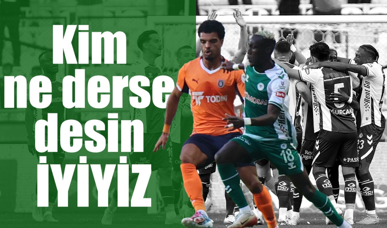 Kim ne derse desin İYİYİZ