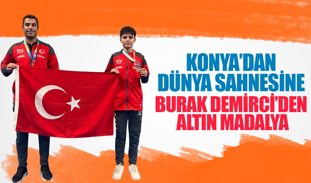 Konya’dan dünya sahnesine Burak Demirci’den altın madalya