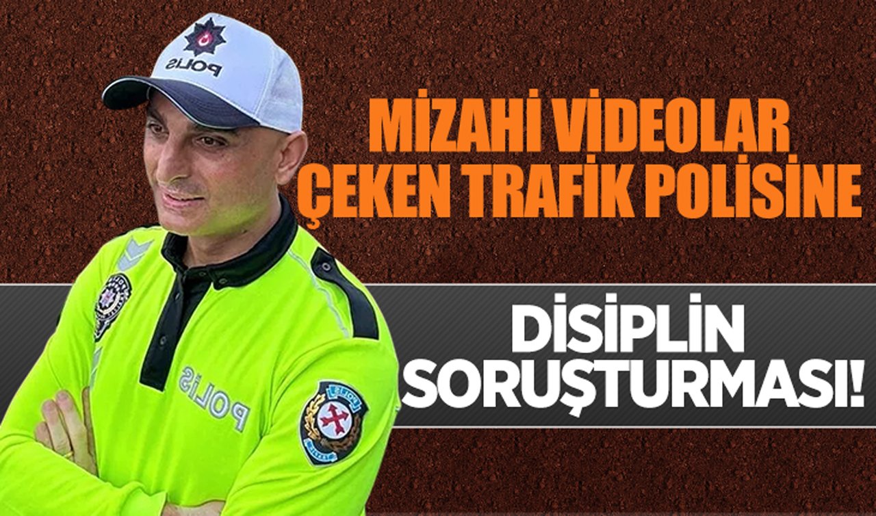 Mizahi videolar çeken trafik polisine disiplin soruşturması!