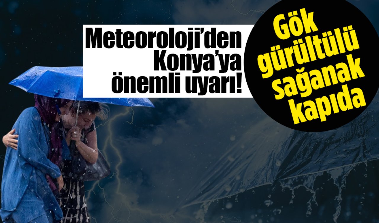 Meteoroloji’den Konya’ya önemli uyarı! Gök gürültülü sağanak kapıda: İşte Konya 5 günlük hava durumu