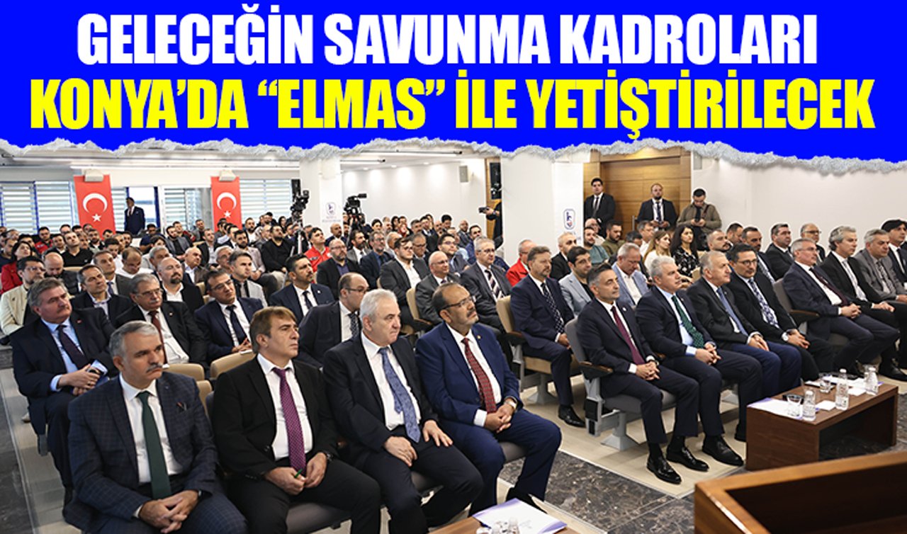 Geleceğin savunma kadroları Konya’da “ELMAS” ile yetiştirilecek