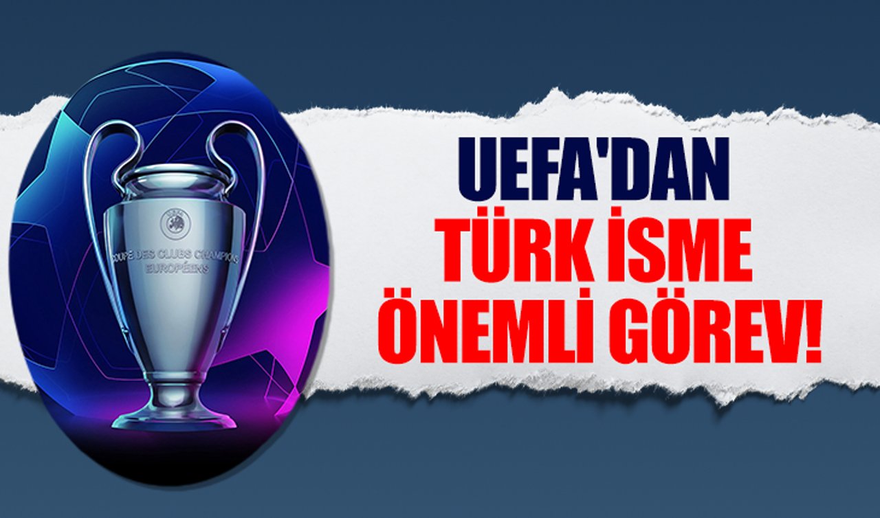 UEFA’dan Türk isme önemli görev!