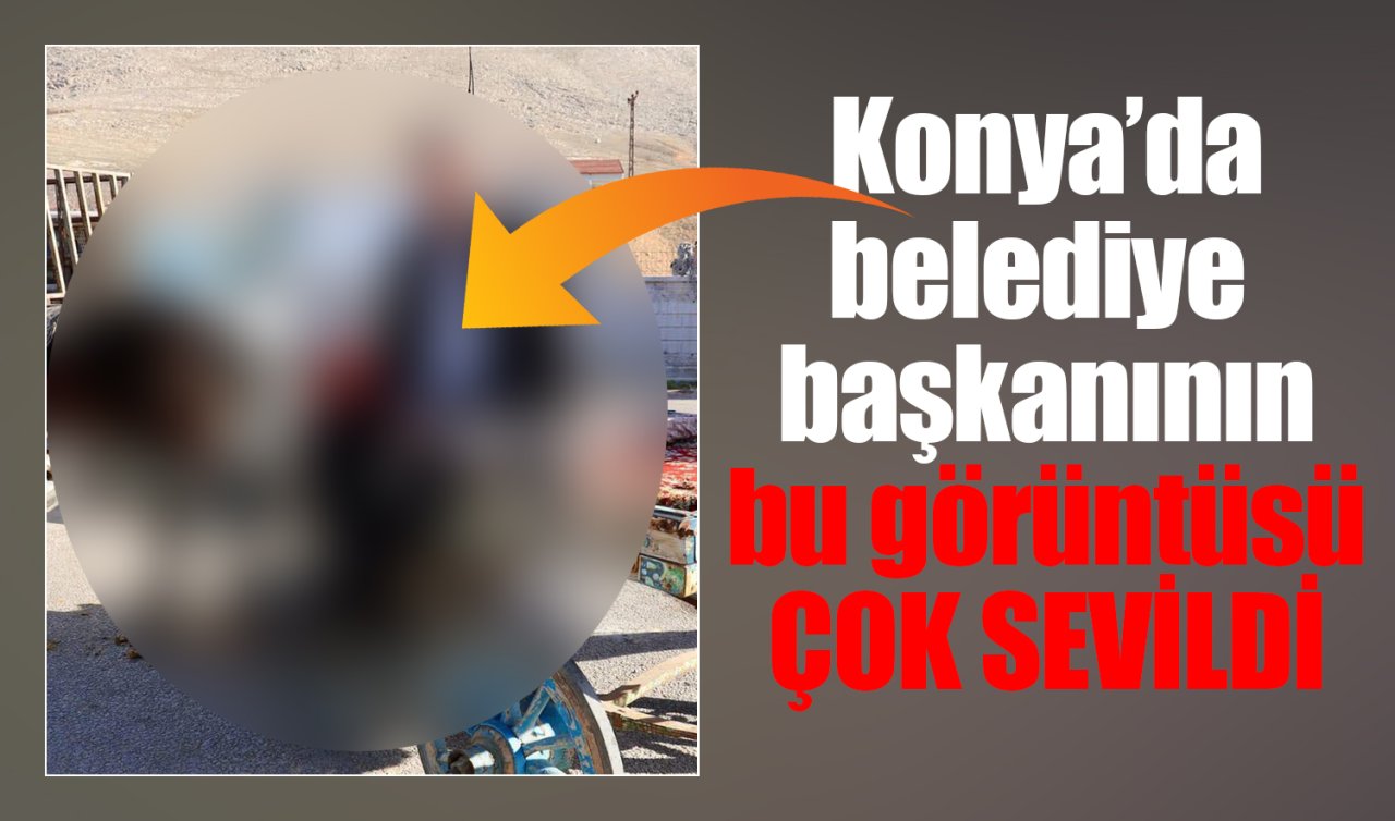 Konya’daki belediye başkanından şaşırtan görüntü! İlçedekiler çok sevdi