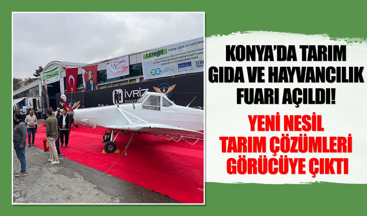 Konya’da Tarım Gıda ve Hayvancılık Fuarı açıldı: Yeni nesil tarım çözümleri görücüye çıktı!