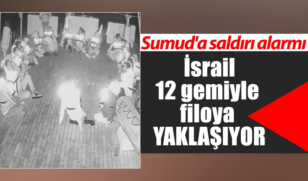 Sumud’a saldırı alarmı: İsrail 12 gemiyle filoya yaklaşıyor