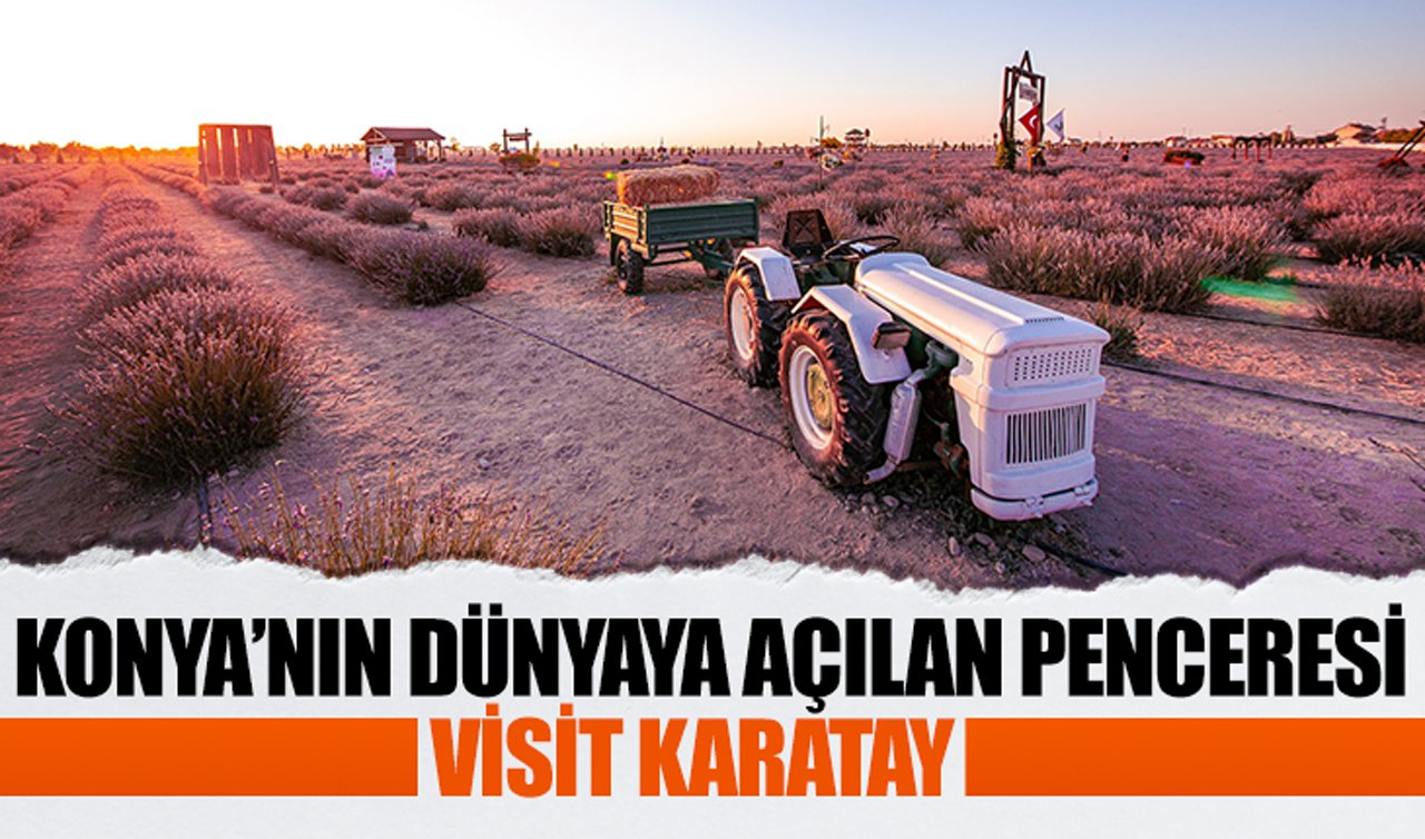 Konya’nın dünyaya açılan penceresi: Visit Karatay