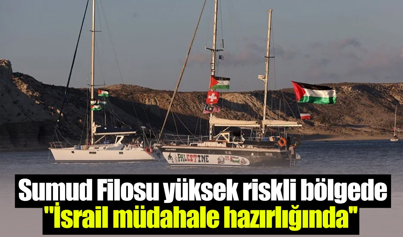 Sumud Filosu yüksek riskli bölgede: “İsrail müdahale hazırlığında’’