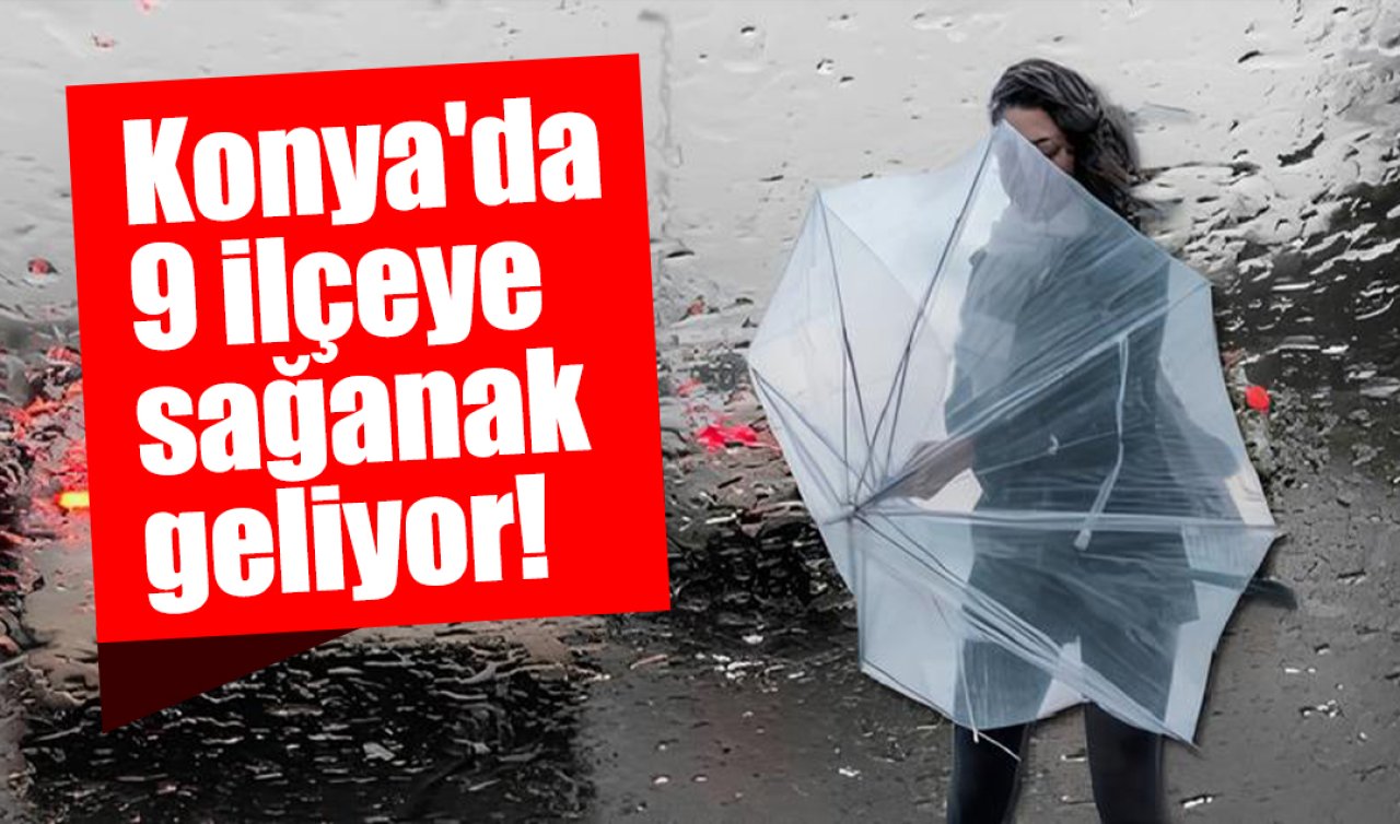 Konya’da 9 ilçeye sağanak geliyor! İşte Konya 5 günlük hava durumu 