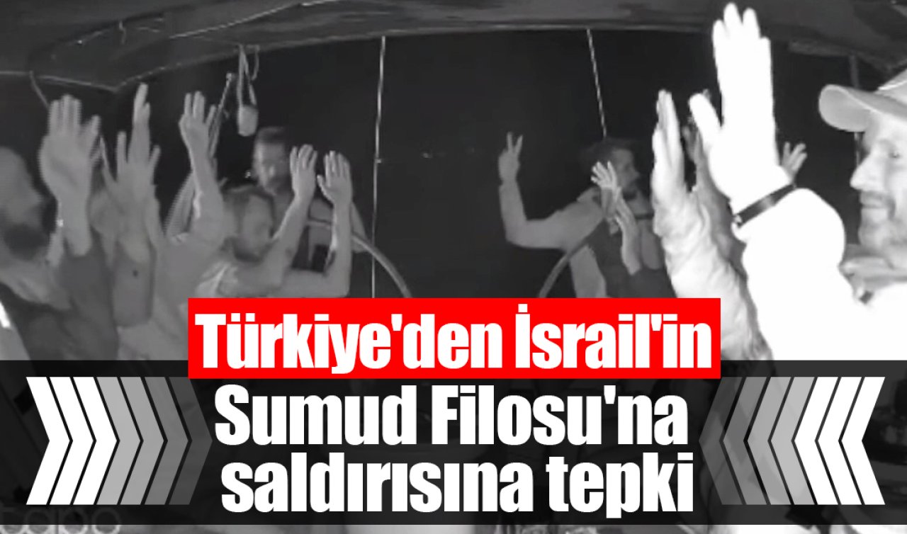 Türkiye’den İsrail’in Sumud Filosu’na saldırısına tepki