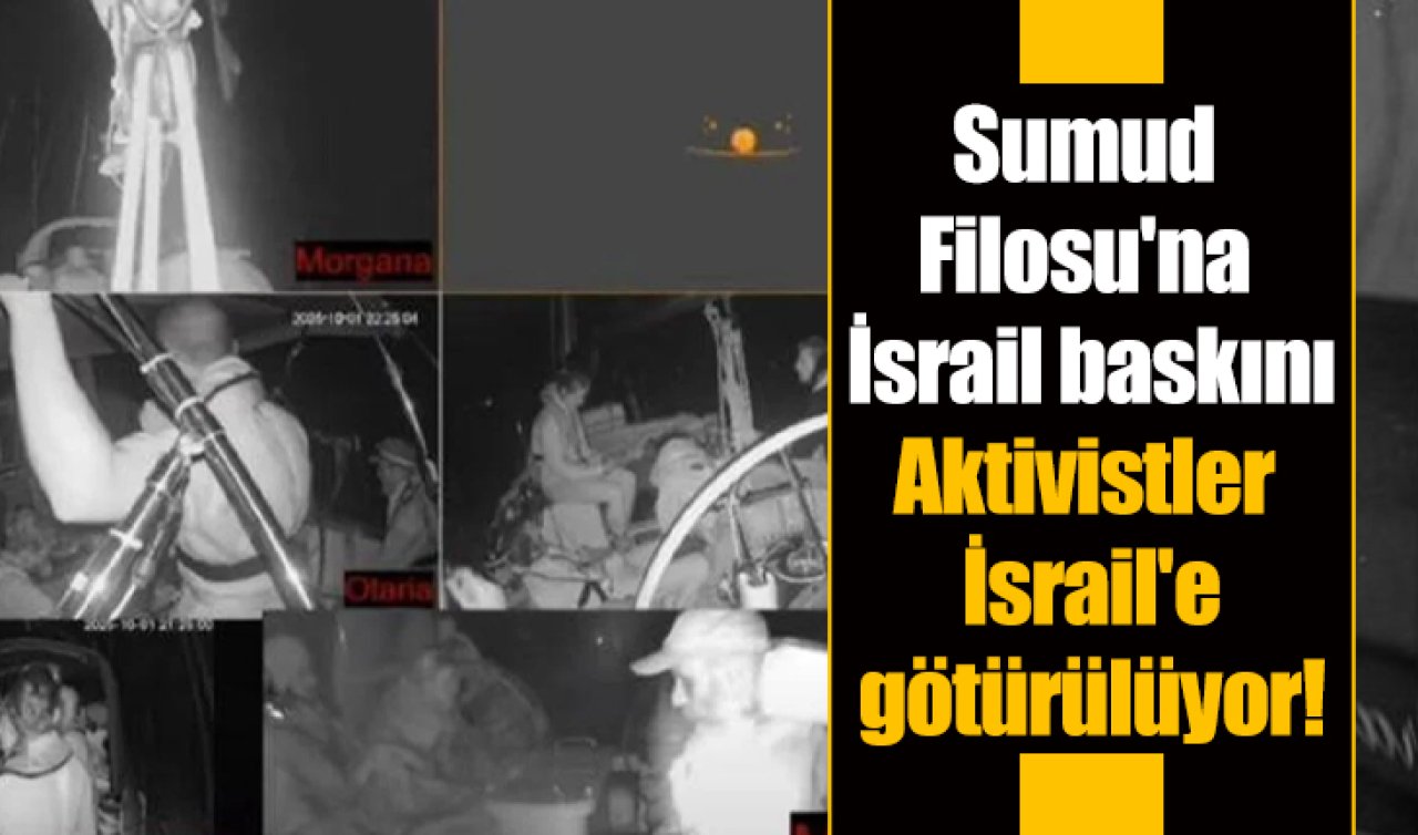 Sumud Filosu’na İsrail baskını: Aktivistler İsrail’e götürülüyor! 
