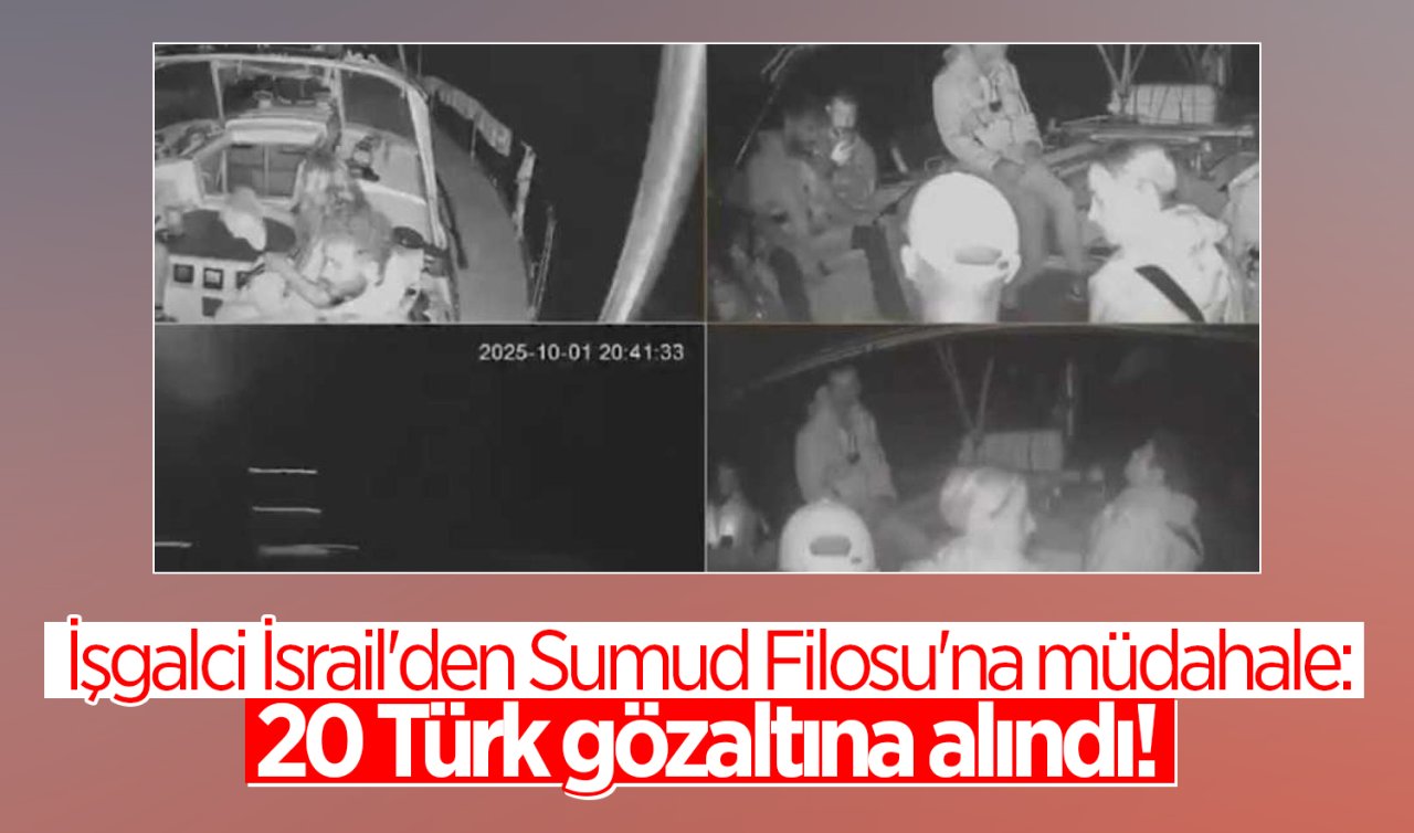 İşgalci İsrail’den Sumud Filosu’na müdahale: 20 Türk gözaltına alındı!