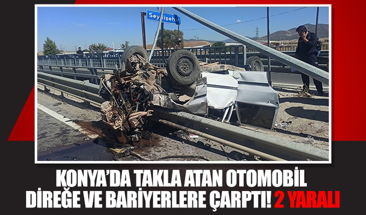 Konya’da takla atan otomobil direğe ve bariyerlere çarptı: 2 yaralı!