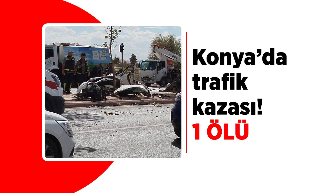 Konya’da trafik kazası! 1 ölü