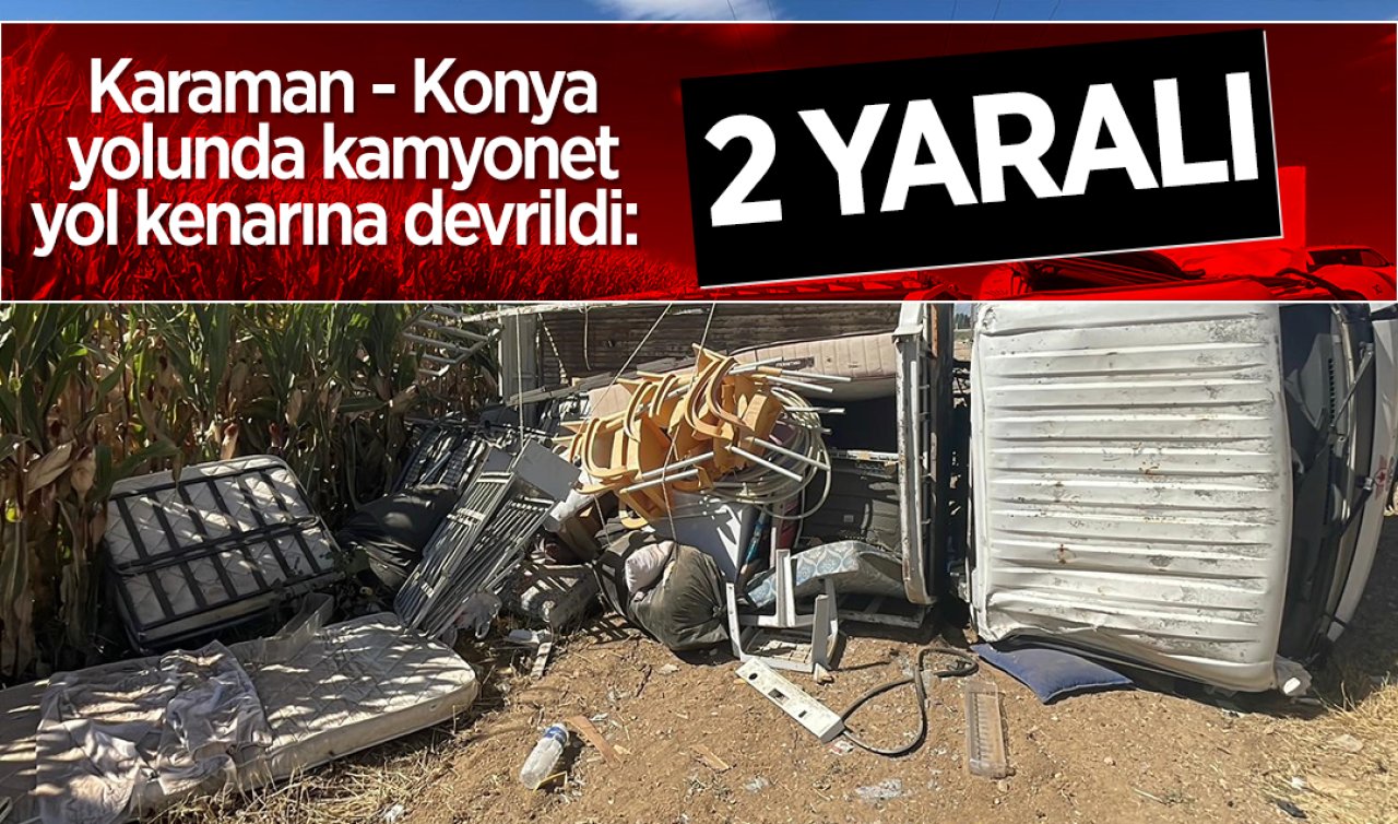 Karaman - Konya yolunda kamyonet yol kenarına devrildi: 2 yaralı