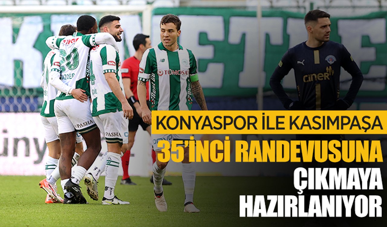Konyaspor ile Kasımpaşa 35’inci randevusuna çıkmaya hazırlanıyor 