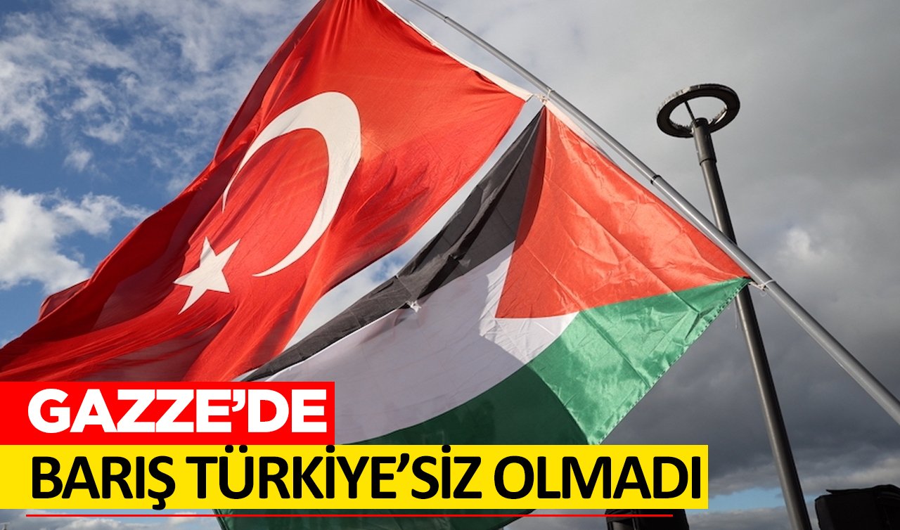 Gazze’de Barış Türkiye’siz Olmadı